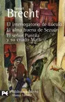 El Interrogatorio de Lúculo, el Alma Buena de Sezuán, el Señor Puntila y Su Cria