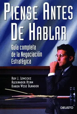 PIENSE ANTES DE HABLAR : GUÍA COMPLETA DE LA NEGOCIACIÓN ESTRATÉGICA