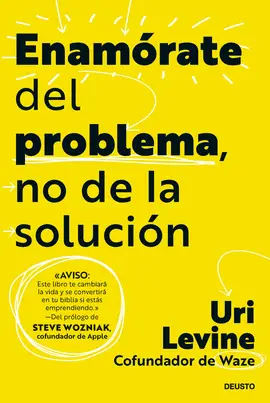 Enamórate del Problema, no de la Solución