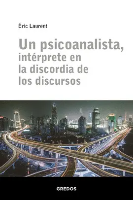Un Psicoanalista, Intérprete en la Discordia de los Discursos