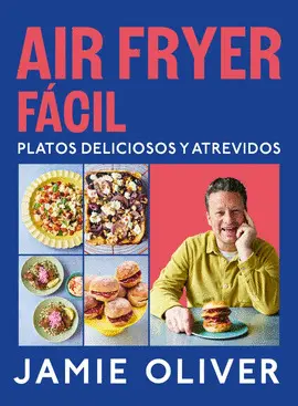 AIR FRYER FÁCIL. PLATOS DELICIOSOS Y ATREVIDOS