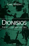 DIONISIOS: RAÍZ DE LA VIDA INDESTRUCTIBLE