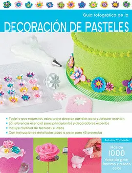 GUÍA FOTOGRÁFICA DE LA DECORACIÓN DE PASTELES