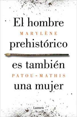 EL HOMBRE PREHISTÓRICO ES TAMBIÉN UNA MUJER