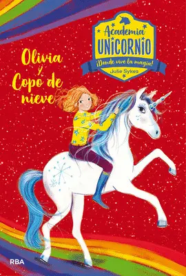 Academia Unicornio 6 - Olivia y Copo de Nieve