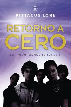 LOS NUEVOS LEGADOS DE LORIEN 3. RETORNO A CERO.