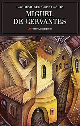 LOS MEJORES CUENTOS DE MIGUEL DE CERVANTES