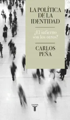 LA POLÍTICA DE LA IDENTIDAD : ¿EL INFIERNO SON LOS OTROS?