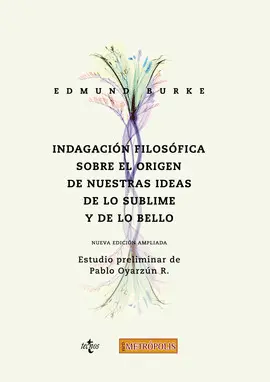 INDAGACIÓN FILOSÓFICA SOBRE EL ORIGEN DE NUESTRAS IDEAS: DE LO SUBLIME Y DE LO B