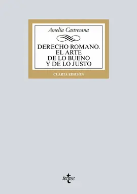 DERECHO ROMANO. EL ARTE DE LO BUENO Y DE LO JUSTO