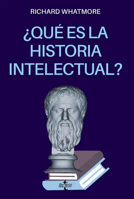 ¿QUÉ ES LA HISTORIA INTELECTUAL?