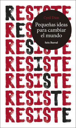 RESISTE. PEQUEAS IDEAS PARA CAMBIAR EL MUNDO