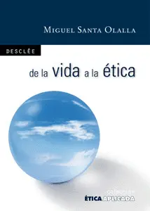 DE LA VIDA A LA ÉTICA: FILOSOFÍA PARA TODOS