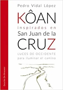 KÔAN INSPIRADOS EN SAN JUAN DE LA CRUZ.
