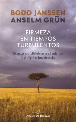 Firmeza en Tiempos Turbulentos. El Arte de Dirigirse a sí Mismo y Dirigir a los
