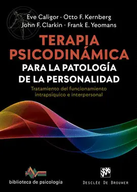 Terapia Psicodinámica para la Patología de la Personalidad. Tratamiento del Funcionamiento Intrapsíquico e Interpersonal