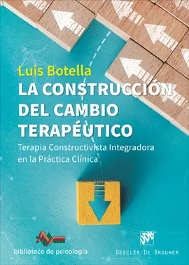 La Construcción del Cambio Terapéutico. Terapia Constructivista Integradora en L