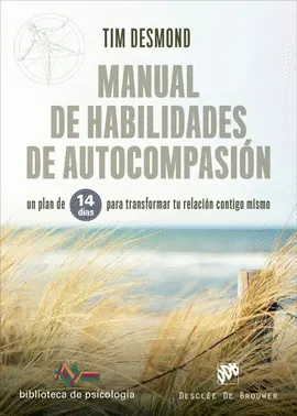 Manual de Habilidades de Autocompasión. Un Plan de 14 Días para Transformar tu R