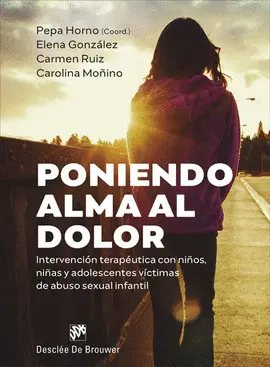 Poniendo Alma Al Dolor. intervención Terapéutica con Niños, Niñas y Adolescentes