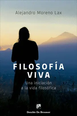 Filosofía Viva. Una Iniciación a la Vida Filosófica