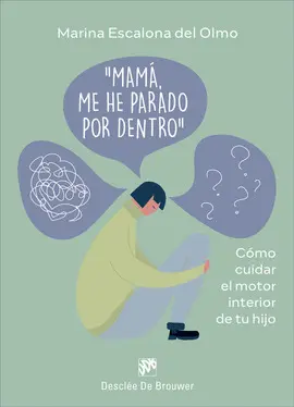MAMÁ, ME HE PARADO POR DENTRO. CÓMO CUIDAR EL MOTOR INTERIOR DE TU HIJO