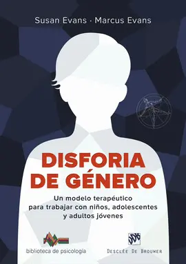 Disforia de Género. Un Modelo Terapéutico para Trabajar con Niños, Adolescentes