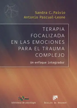 Terapia Focalizada en las Emociones para el Trauma Complejo. Un Enfoque Integrad
