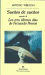 SUEÑOS DE SUEÑOS & LOS TRES ÚLTIMOS DÍAS  DE FERNANDO  PESSOA