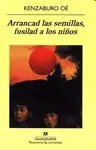 ARRANCAD LAS SEMILLAS, FUSILAD A LOS NIÑOS