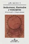 SEDUCTORES, ILUSTRADOS Y VISIONARIOS
