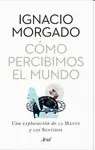CÓMO PERCIBIMOS EL MUNDO