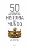 50 COSAS QUE HAY QUE SABER SOBRE LA HISTORIA DEL MUNDO
