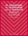 EL SÍNDROME DE QUEMARSE POR EL TRABAJO (BURNOUT) : UNA ENFERMEDAD LABORAL EN LA SOCIEDAD DEL BIENEST