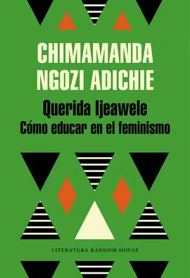 QUERIDA IJEAWELE. CÓMO EDUCAR EN EL FEMINISMO