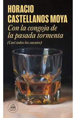 CON LA CONGOJA DE LA PASADA TORMENTA (CASI TODOS LOS CUENTOS)