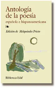 ANTOLOGÍA DE LA POESÍA ESPAÑOLA E HISPANOAMERICANA