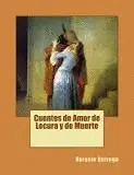 CUENTOS DE AMOR, DE LOCURA Y DE MUERTE