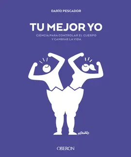 TU MEJOR YO. CIENCIA PARA CONTROLAR EL CUERPO Y CAMBIAR LA VIDA