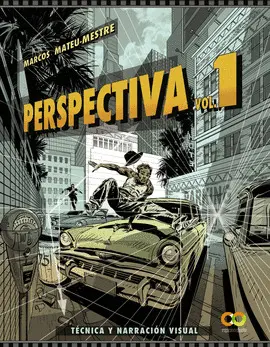 PERSPECTIVA. VOLUMEN 1. TÉCNICA Y NARRACIÓN VISUAL
