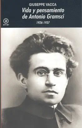 VIDA Y PENSAMIENTO DE ANTONIO GRAMSCI