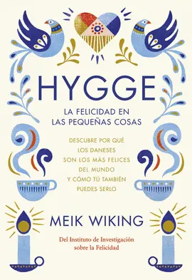 HYGGE. LA FELICIDAD EN LAS PEQUEÑAS COSAS