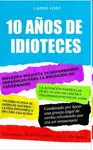 10 AÑOS DE IDIOTECES