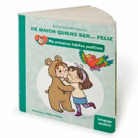 DE MAYOR QUIERO SER... FELIZ: LENGUAJE POSITIVO (MIS PRIMEROS HÁBITOS POSITIVOS.