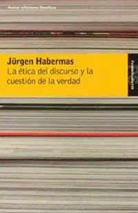 LA ÉTICA DEL DISCURSO Y LA CUESTIÓN DE LA VERDAD