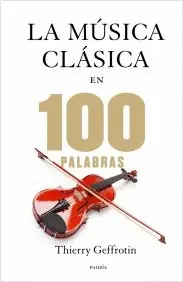 LAS 100 PALABRAS DE LA MUSICA CLASICA