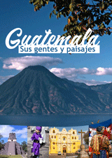 GUATEMALA SUS GENTES Y PAISAJES