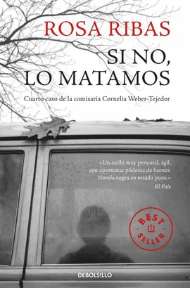 SI NO, LO MATAMOS (COMISARIA CORNELIA WEBER-TEJEDOR 4)