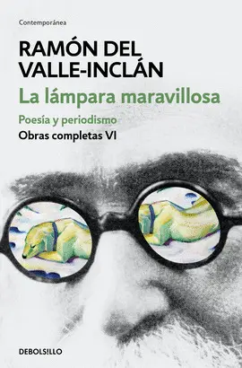 LA LÁMPARA MARAVILLOSA. POESÍA Y PERIODISMO (OBRAS COMPLETAS VALLE-INCLÁN 6)