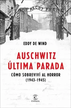 AUSCHWITZ, ÚLTIMA PARADA