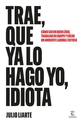 TRAE, QUE YA LO HAGO YO, IDIOTA